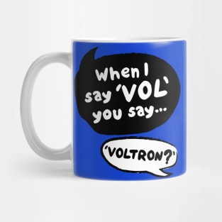 When I Say VOL you say... VOLTRON Mug